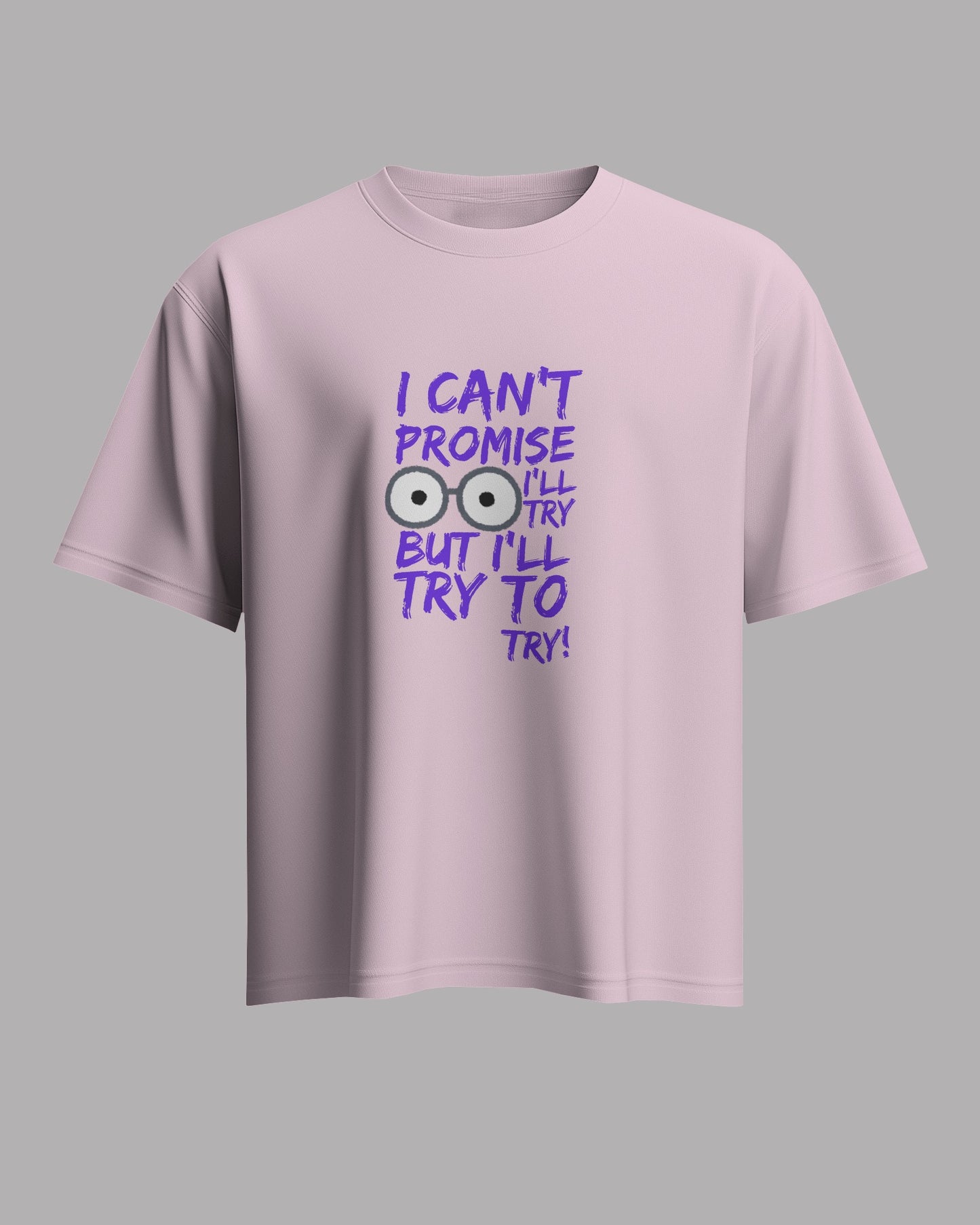 'I Can't Promise I'll Try' Graphic Baby Pink T-Shirt