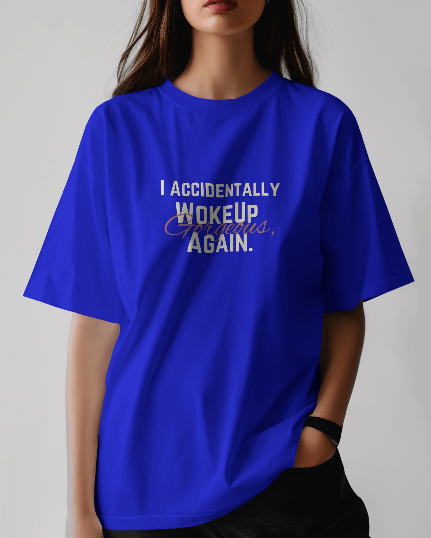 "I Accidentally Woke Up Gorgeous, Again Unisex Tee"