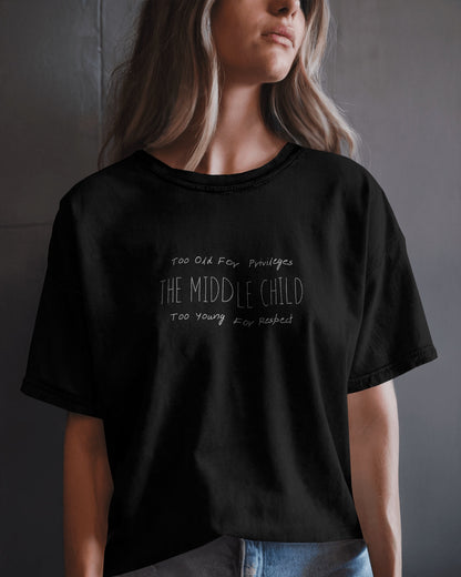 "Middle Child  Black T-Shirt - Funny Quote for Sibling Humor