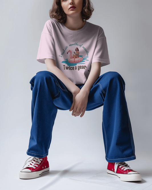 "I Need Six Months of Vacation  Baby Pink T-shirt"