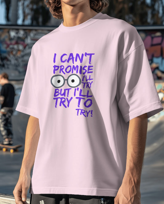 'I Can't Promise I'll Try' Graphic Baby Pink T-Shirt