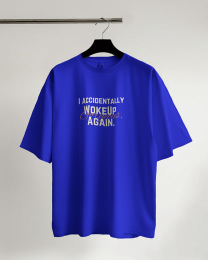 "I Accidentally Woke Up Gorgeous, Again Unisex Tee"