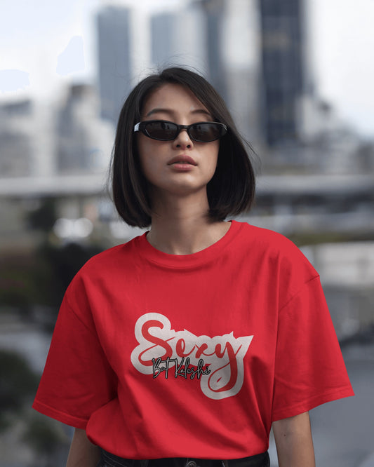 Sexy But Kaleshi Bold, Fun T-Shirt